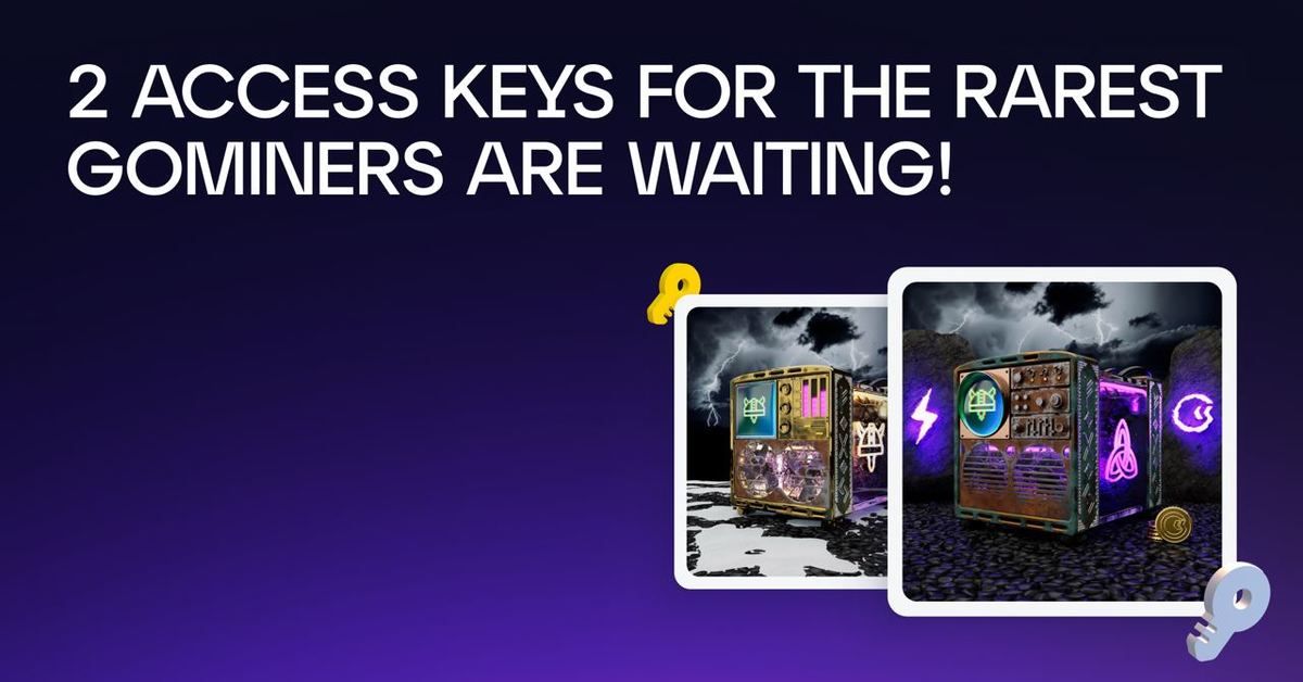 2 ACCESS KEYS FOR THE RAREST GOMINERS ARE WAITING 2 ACCESS KEYS FOR THE RAREST GOMINERS ARE WAITINGatCoins Rating
